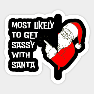 Most Likely To Get Sassy With Santa Funny Christmas Sticker